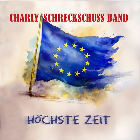"Charly Schreckschuss Band, Höchste Zeit." Illustration einer wehenden EU-Flagge mit gelben Sternen.