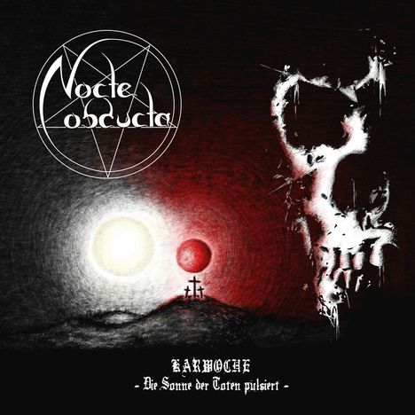 Nocte Obducta: Karwoche: Die Sonne der Toten pulsiert, CD