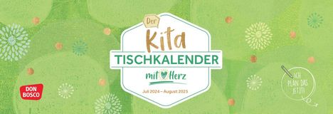 Der Kita-Tischkalender mit Herz (Juli 2024 - August 2025), Kalender