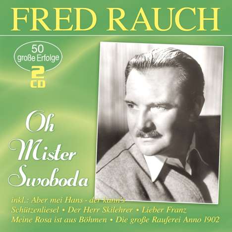 Fred Rauch: Oh Mister Swoboda: 50 große Erfolge, 2 CDs