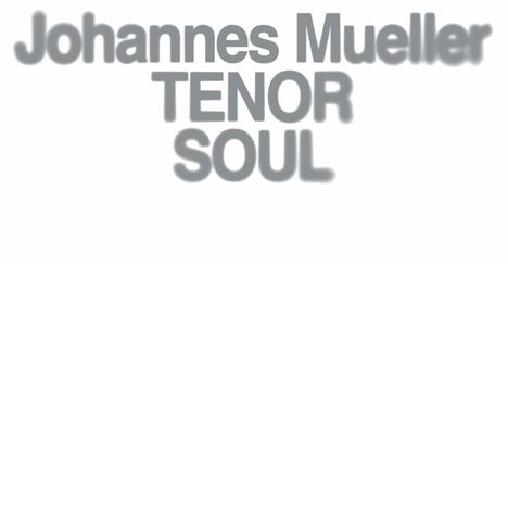 Johannes Müller (geb. 1981): Tenor Soul, CD