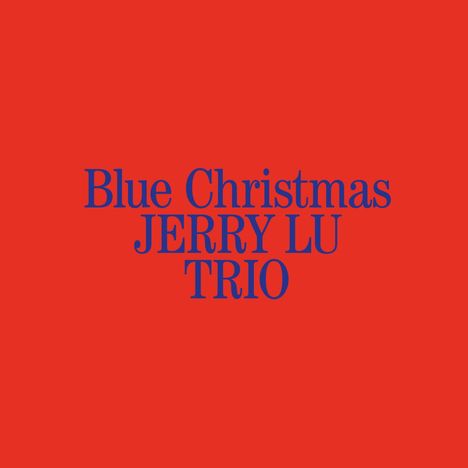 "Blue Christmas JERRY LU TRIO" in blauer Schrift auf rotem Hintergrund. Klarer, einfacher Textstil.