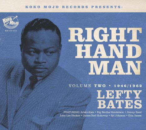 Texte: KOKO MOJO RECORDS PRESENTS: RIGHT HAND MAN, VOLUME TWO 1946/1962, LEFTY BATES. Schwarz-Weiß-Foto eines Mannes.