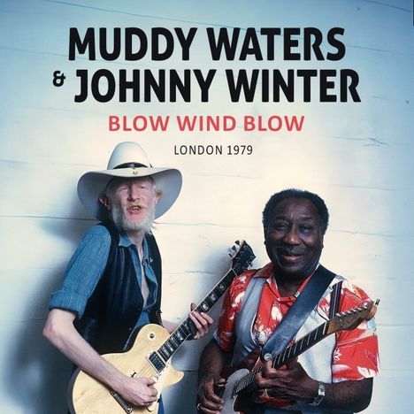 Muddy Waters &amp; Johnny Winter: Blow Wind Blow / London 1979, CD