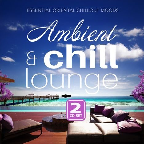 Various Artists: Ambient & Chill Lounge, 2 CDs