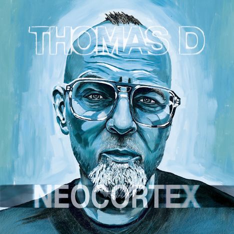 Text: "THOMAS D" und "NEOCORTEX". Eine blau-tönige Illustration eines Mannes mit Brille und Bart.