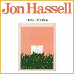 Jon Hassell (1937-2021): Vernal Equinox (UHQCD), CD