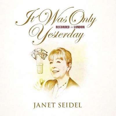 Janet Seidel (1955-2017): It Was Only Yesterday - Recorded in London, CD