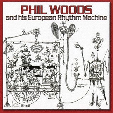 Phil Woods (1931-2015): Phil Woods And His European Rhythm Machine, CD