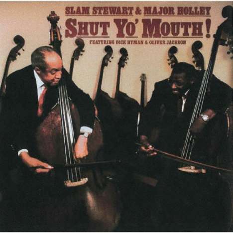 Slam Stewart &amp; Major Holley: Shut Yo' Mouth!, CD