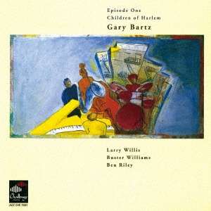 Gary Bartz (geb. 1940): Episode One: Children Of Harlem, CD