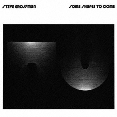 Steve Grossman (1951-2020): Some Shapes To Come, CD