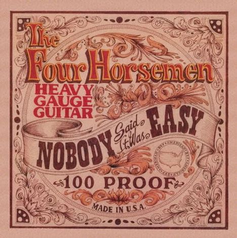 "The Four Horsemen", "Heavy Gauge Guitar", "Nobody Said it was Easy", "100 Proof", "Made in U.S.A." in einem verzierten Design.