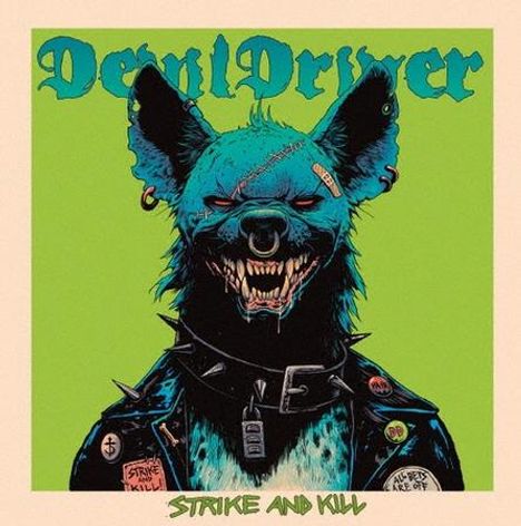 Oben "DevilDriver", unten "Strike and Kill". Illustration: Blaue Hyäne mit Lederjacke, trägt Abzeichen und Nieten.