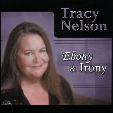 Tracy Nelson: Ebony &amp; Irony, CD