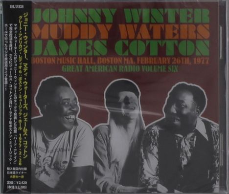 Muddy Waters, Johnny Winter &amp; James Cotton: Great American Radio Vol. 6: Boston Music Hall. 1977/02/26, 2 CDs
