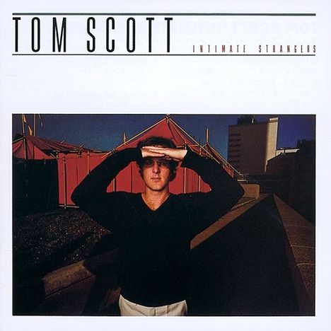 Tom Scott (geb. 1948): Intimate Strangers (AOR City 1000-Edition), CD