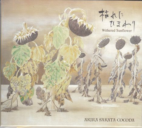 Akira Sakata (geb. 1945): Withered Sunflower (Digisleeve), CD
