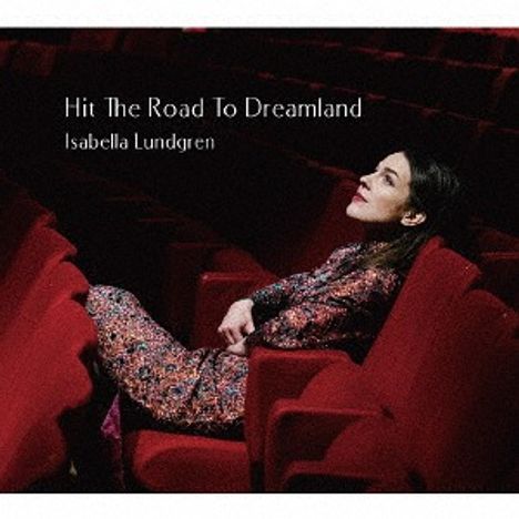 Isabella Lundgren: Hit The Road To Dreamland (Digipack), CD