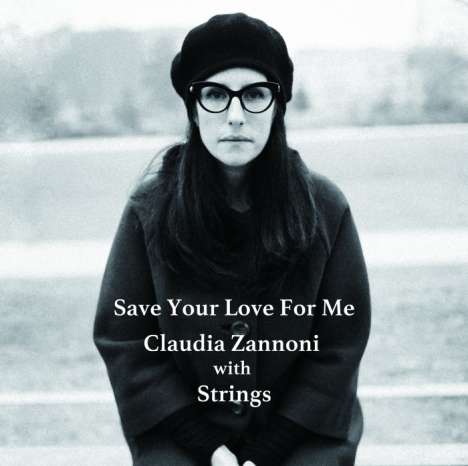 Claudia Zannoni: Save Your Love For Me, CD