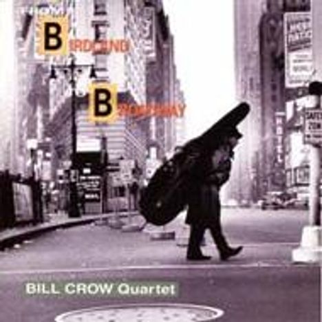 Bill Crow (geb. 1927): From Birdland To Broadway (Digisleeve), CD
