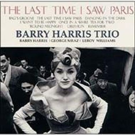 Barry Harris (1929-2021): The Last Time I Saw Paris (Digisleeve Hardcover), CD