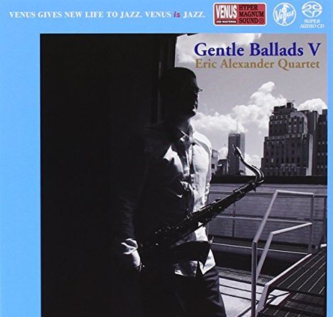 Eric Alexander (geb. 1968): Gentle Ballads V (Digbook) (Reissue), Super Audio CD