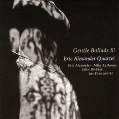 Eric Alexander (geb. 1968): Gentle Ballads III, CD