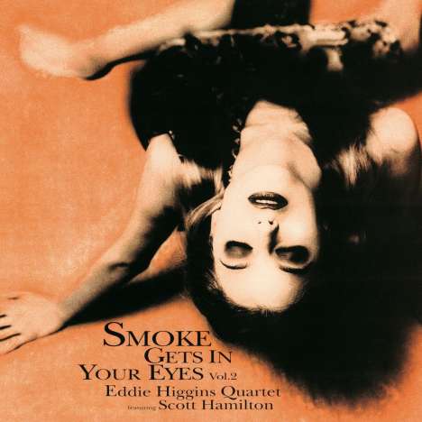 Eddie Higgins &amp; Scott Hamilton: Smoke Gets In Your Eyes Vol. 2 (180g), LP