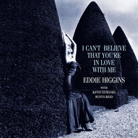 Eddie Higgins (1932-2009): I Can't Believe That You're In Love With Me (180g), 2 LPs