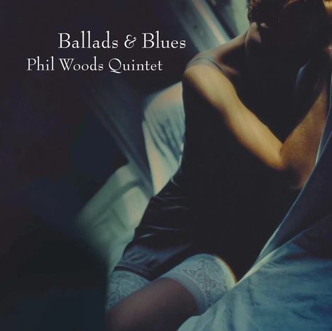 Phil Woods (1931-2015): Ballad & Blues (180g) (Limited Edition), 2 LPs