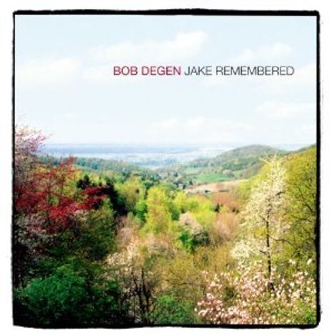 Bob Degen (geb. 1944): Remembering Jake, CD