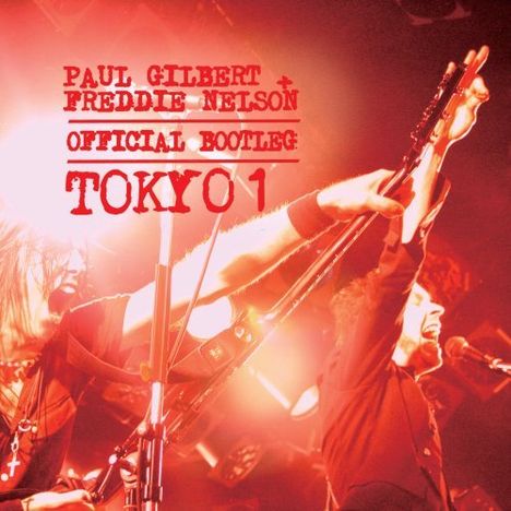 Paul Gilbert &amp; Freddie Nelson: Official Bootleg Tokyo 1 (Papersleeve), 2 CDs