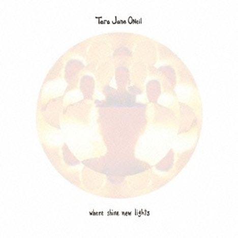 Tara Jane O'Neil: Where Shine New Lights (Papersleeve), CD