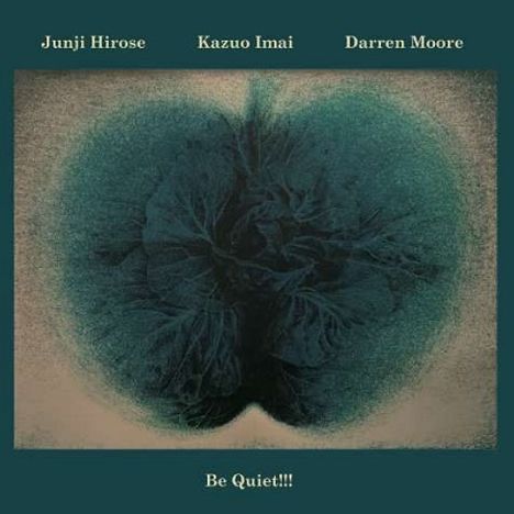 Junji Hirose, Kazuo Imai & Darren Moore: Be Quiet!!!, CD