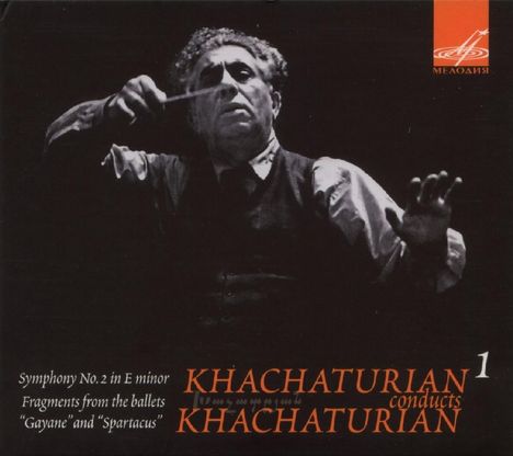 Aram Khachaturian (1903-1978): Khachaturian conducts Khachaturian, CD