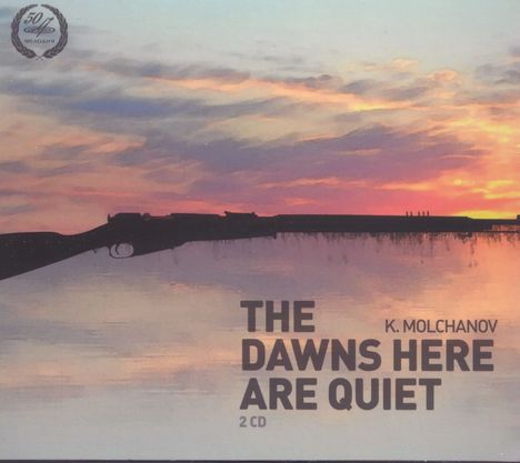 Kirill Molchanov (1922-1982): The Dawns here are quiet (Oper in 2 Akten), 2 CDs