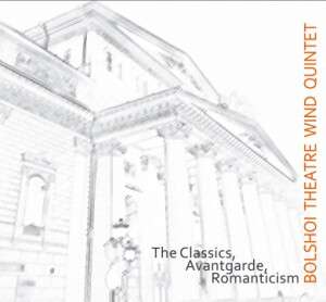 Bolshoi Theatre Wind Quintet - The Classics,Avantgarde,Romanticism, CD