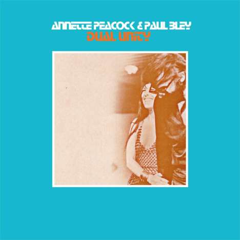 Annette Peacock &amp; Paul Bley: Dual Unity (180g), LP