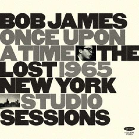 Bob James (geb. 1939): Once Upon A Time: The Lost 1965 New York Studio Sessions (Digipack), CD