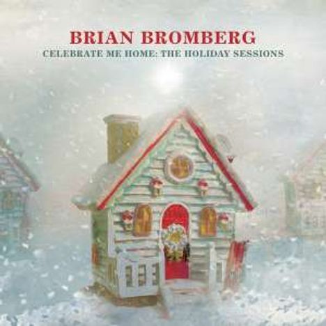 Brian Bromberg (geb. 1960): Celebrate Me Home: The Holiday Sessions (Digipack), CD