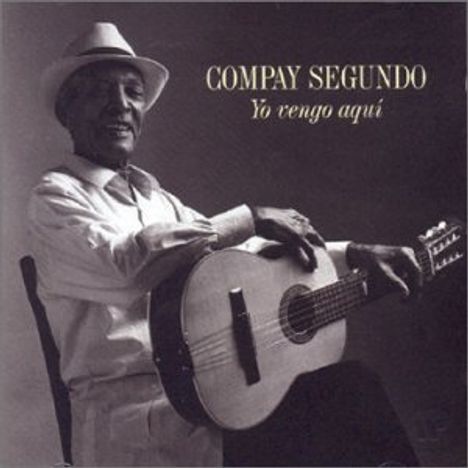 Compay Segundo (1907-2003): Yo Vengo Aqui, CD