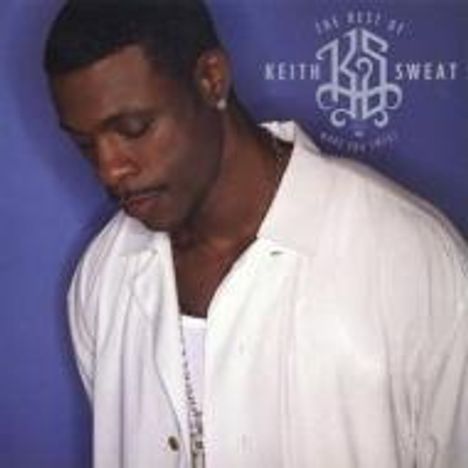 Keith Sweat: Make You Sweat: The Best Of Keith Sweat, CD