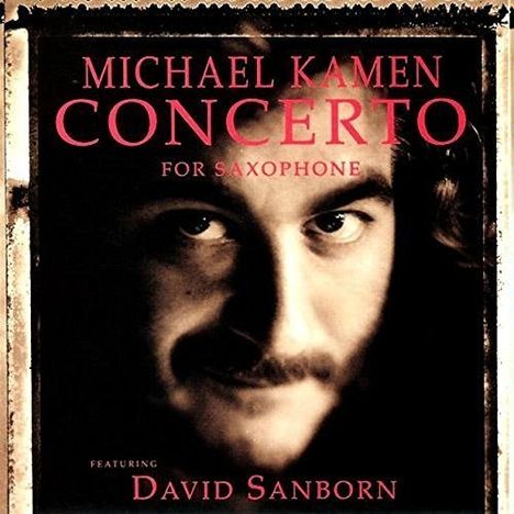 Michael Kamen (1948-2003): Concerto For Saxophone (Remaster) (Limited Edition), CD