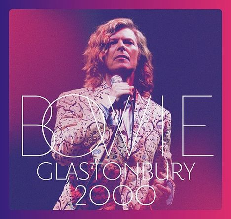 David Bowie (1947-2016): Glastonbury 2000, 2 CDs und 1 DVD