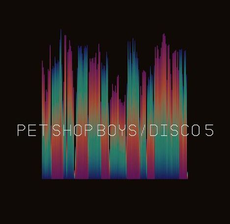 Text: "PET SHOP BOYS / DISCO 5". Illustration: Bunte, vertikale Linien auf schwarzem Hintergrund.