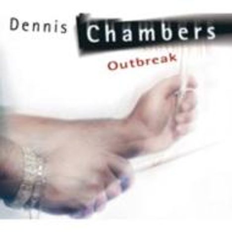 Dennis Chambers (geb. 1959): Outbreak (Digipack), CD