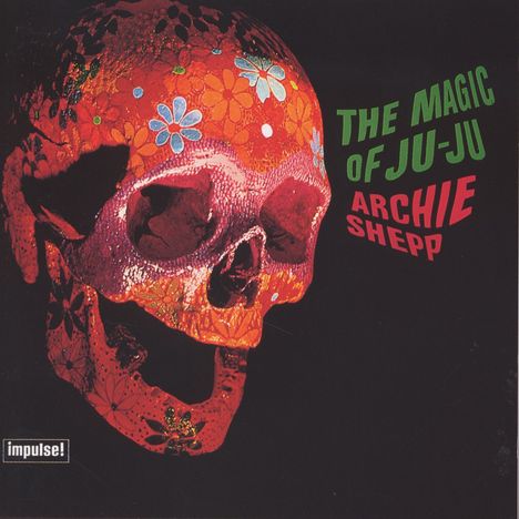 Archie Shepp (geb. 1937): The Magic Of Ju-Ju, CD