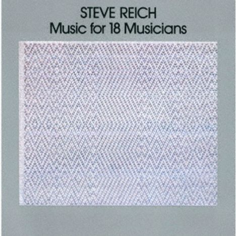STEVE REICH Music for 18 Musicians. Geometrische, sich wiederholende Muster auf grauem Hintergrund.