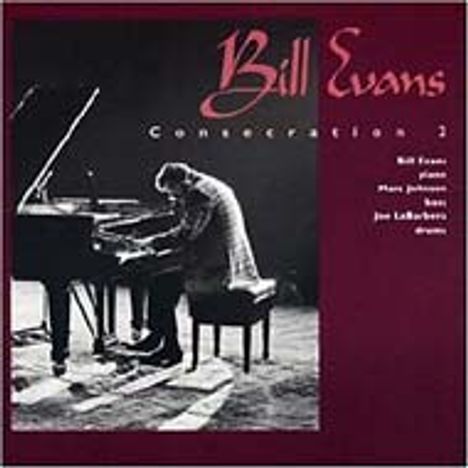 "Bill Evans Consecration 2". Bill Evans am Klavier in Schwarz-Weiß, roter Hintergrund. Namen: Marc Johnson, Joe LaBarbera.